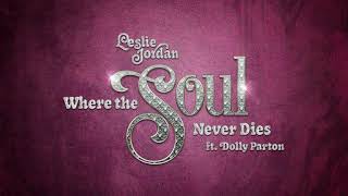 Leslie Jordan ft Dolly Parton  quotWhere the Soul Never Diesquot Official Audio [upl. by Readus]