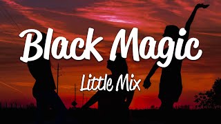 Little Mix  Black Magic Lyrics [upl. by Bigner]