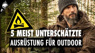 Die 5 MEIST UNTERSCHÄTZTE AUSRÜSTUNG für Outdoor und Bushcraft  Tipps für Anfänger [upl. by Noreg420]