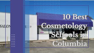 10 Best Cosmetology Schools in Columbia [upl. by Iyre881]