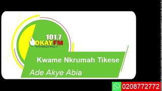 Ade Akye Abia With Kwame Nkrumah Tikese On Okay 1017 Fm 22112024 [upl. by Gardner420]