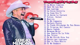 SERGIO MENDIVIL MIX 💖LAS 20 GRANDES EXITOS DE SERGIO MENDIVIL 💖SERGIO MENDIVIL SUS MEJORES CANCIONES [upl. by Ailad]