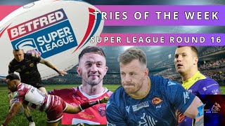 Tries of the Week  Round 16 Super League  Rugby League [upl. by Yousuf]