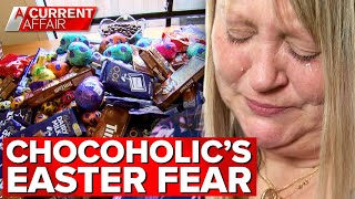 Chocoholic fears horrible addiction will go into overdrive this Easter  A Current Affair [upl. by Hinson]