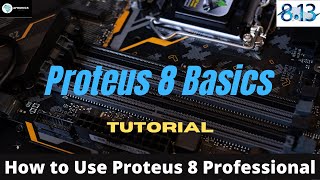 How to use Proteus 8 Professional The Basics  2022 [upl. by Blen]