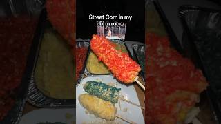 Street corn in my dorm room shorts [upl. by Peta]