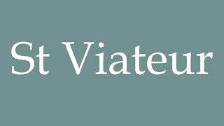 How to Pronounce St Viateur Correctly in French [upl. by Llerrac]