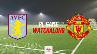 Aston Villa vs Man United PL Game Watchalong [upl. by Notpmah]