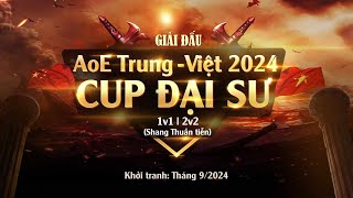 Trực Tiếp  Giải AOE Trung Việt 2024  Cúp Đại Sư  Solo Shang  BLV Gman  29092024 [upl. by Lobel677]