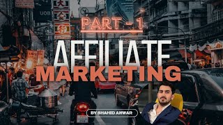 PART   1  Affiliate marketing course by Shahid Anwar [upl. by Yttik370]