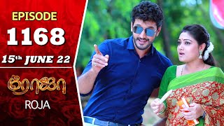 ROJA Serial  Episode 1168  15th June 2022  Priyanka  Sibbu Suryan  Saregama TV Shows Tami [upl. by Christie]