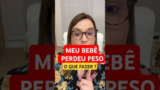 SEU BEBÊ PERDEU PESO amamentacao bebe maternidade recémnascido [upl. by Chantal284]