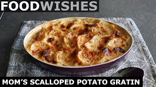 Moms Scalloped Potato Gratin  Food Wishes [upl. by Eemyaj]