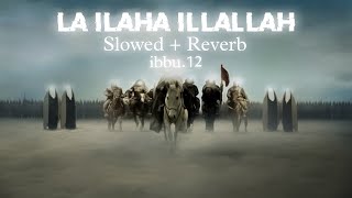 La Ilaha Illallah  Tawhid  Army Of Imam Mahdi  Slowed  Reverb  ibbu12 [upl. by Calendra]