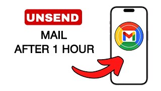 How To Unsend Mail In Gmail After 1 Hour  2024 Quick amp Easy [upl. by Yelloh]