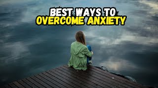 BEST ways to OVERCOME anxiety [upl. by Smart]