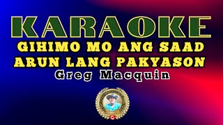 GIHIMO MO ANG SAAD ARUN LANG PAKYASON BY Greg macquin KARAOKE  Jeorgina lumacang [upl. by Mark689]