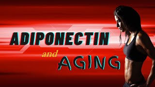 Adiponectin and aging [upl. by Asilef]