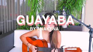 GUAYABA by ANAKENA 🌺 [upl. by Ekle856]