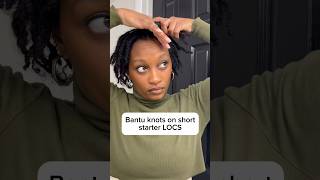 SHORT STARTER LOC STYLES  BANTU KNOTS ON LOCD HAIR  LOC JOURNEY [upl. by Sprung]