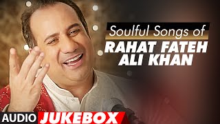 Soulful Sufi Songs of Rahat Fateh Ali Khan  AUDIO JUKEBOX  Best of Rahat Fateh Ali Khan Songs [upl. by Edin976]