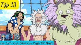 One Piece Tập 13 Báu Vật  Luffy Đối Đầu Mohji amp Sư Tử Richie [upl. by Nylikcaj]