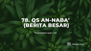 Terjemahan Surah ke 78 QS AnNaba Berita Besar [upl. by Etnaled]