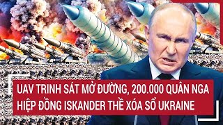 Thời sự quốc tế UAV trinh sát mở đường 200000 quân Nga hiệp đồng Iskander thề xóa sổ Ukraine [upl. by Jack]