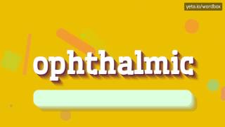 OPHTHALMIC  HOW TO PRONOUNCE OPHTHALMIC ophthalmic [upl. by Lleinad]