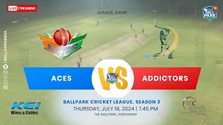 Aces Vs Cricket Addictors  BCL3 League Game  Thursday July 18 2024  Live Streaming [upl. by Hibben658]