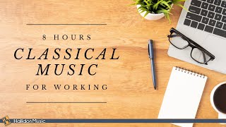 8 Hours Classical Music for Working [upl. by Enaej]