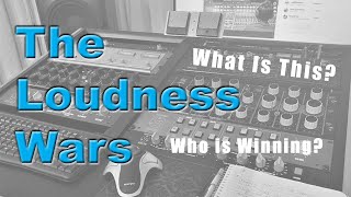 The Loudness Wars  What are they Who is winning [upl. by Elwood]