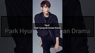 Top 8 Park Hyungsik Korean Drama shorts kdrama koreandrama parkhyungsik [upl. by Hebe]