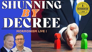 Shunning By Decree  Mormonism LIVE 145 [upl. by Sitruk]