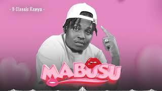 B Classic Kenya  Mabusu Official Audio [upl. by Ainitsirk]