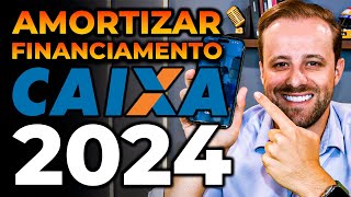 Amortizar Financiamento Caixa 2024 [upl. by Arlie731]