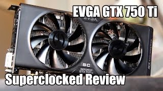 EVGA Superclocked GTX 750 Ti Review [upl. by Susana]