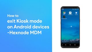 How to exit Kiosk mode on Android devices  Hexnode MDM [upl. by Phio]