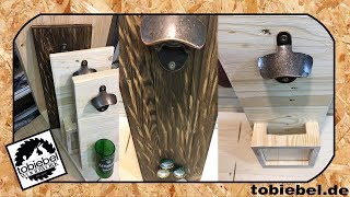 DIY Bottle Opener⎮Ich baue 3 verschiedene Bottle Opener Flaschenöffner⎮Bottle Opener aus Holz bauen [upl. by Ezaria]