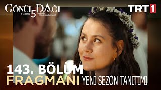 Gönül Dağı 143 Bölüm Fragmanı  Yeni Sezon Tanıtımı [upl. by Amolap]