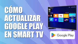 Cómo Actualizar Google Play en Smart Tv 2025 [upl. by Sirtimed382]