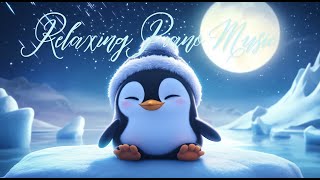 3H Relaxing Piano Music💤 Cinematic Piano Music Performance🎹Relaxing Music🎼Sleeping music🐧penguins [upl. by Griffin]