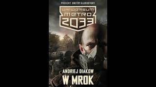 Audiobook W Mrok cz7 Uniwersum Metro 2033 Czyta Krzysztof Gosztyła KONIEC [upl. by Grimaldi861]