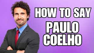 How To Pronounce Paulo Coelho Correctly [upl. by Baumann]