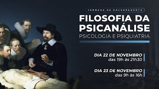 Jornada de Encerramento  Filosofia da Psiquiatria Psicologia e Psicanálise [upl. by Redford]