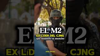 El “M2” el ex líder del CJNG que traicionó a quotEl Mencho”🇲🇽☠️shorts mexico narcos [upl. by Aztirak]