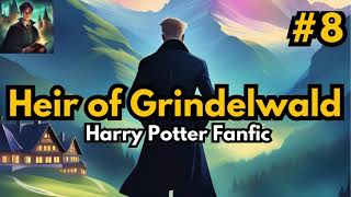 The Found Heir of Grindelwald Part 7 Harry Potter Fanfiction [upl. by Anoyet]