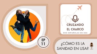 CRUZANDO EL CHARCO  EPISODIO 11 ¿Cómo funciona la sanidad en Estados Unidos [upl. by Anaya]