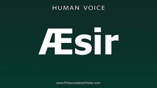 How To Pronounce Æsir [upl. by Blythe728]