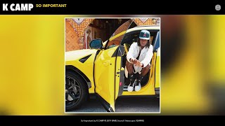 K CAMP  So Important Audio [upl. by Libnah]